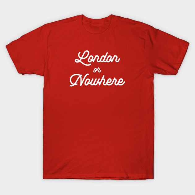 London or Nowhere Script T-Shirt by VeRaWoNg